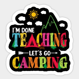 I'm Done Teaching Let's Go Camping Funny Camper Teacher Sticker